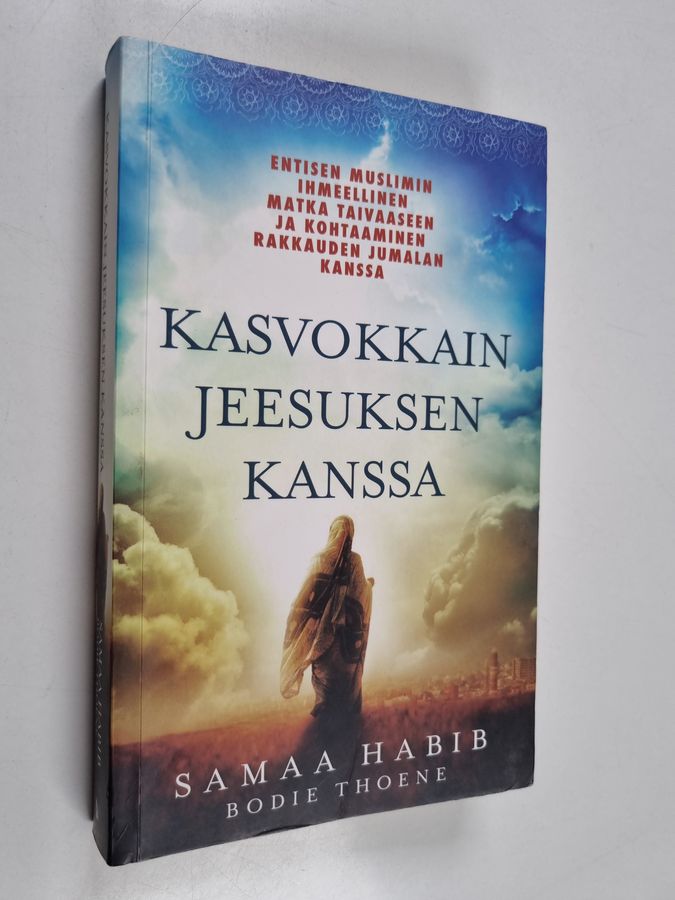 Samaa Habib : Kasvokkain Jeesuksen kanssa : Entisen muslimin ihmeellinen matka taivaaseen ja kohtaaminen rakkauden Jumalan kanssa