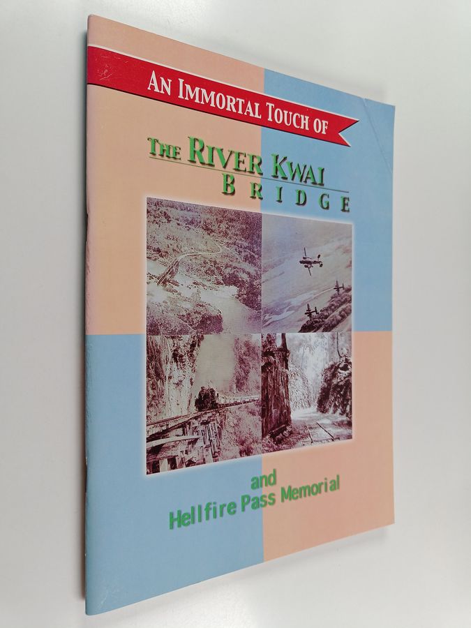 An Immortal Touch of - The River Kwai Bridge and Hellfire Pass Memorial