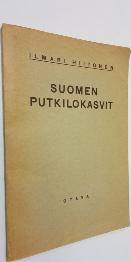 Ilmari Hiitonen : Suomen putkilokasvit : luettelo Suomessa luonnonvaraisina, villiytyneinä ja yleisimmin viljeltyinä kasvavista putkilokasveista