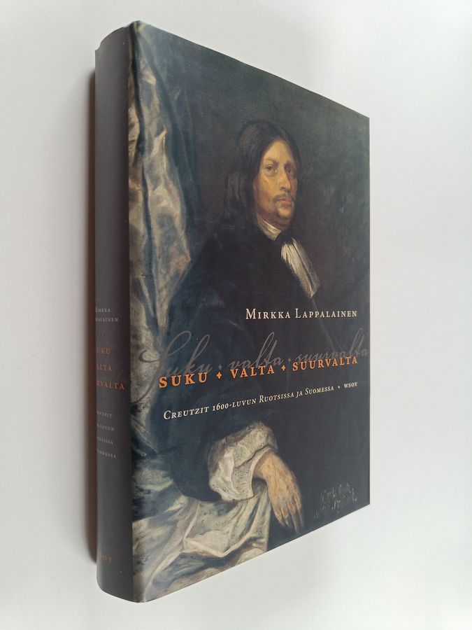 Mirkka Lappalainen : Suku, valta, suurvalta : Creutzit 1600-luvun Ruotsissa ja Suomessa