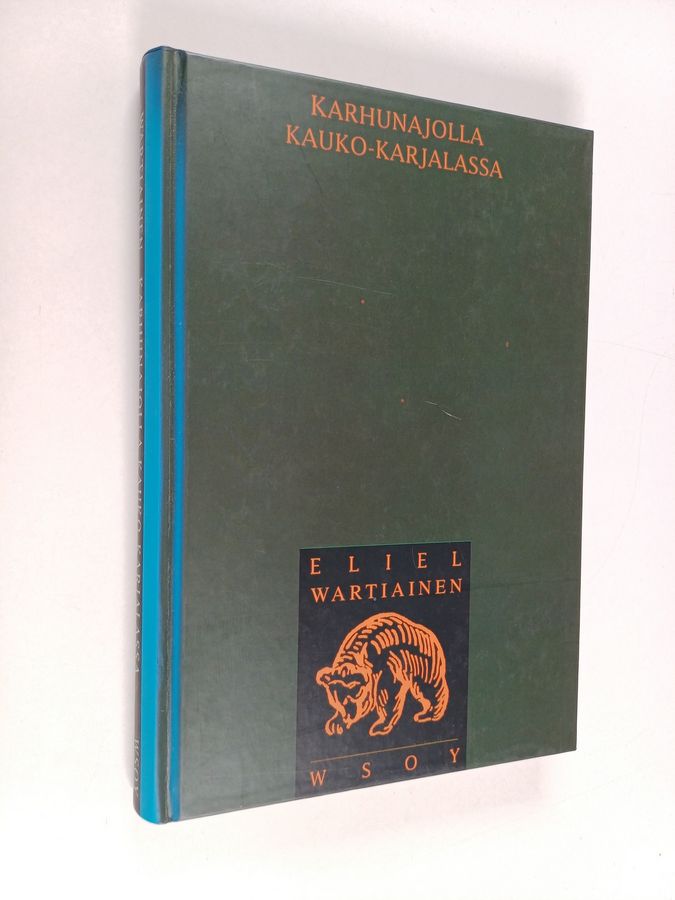 Eliel Wartiainen : Karhunajolla Kauko-Karjalassa