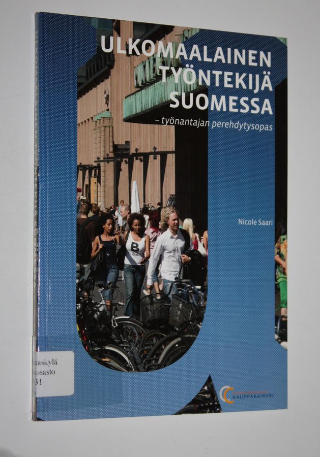 Nicole Saari : Ulkomaalainen työntekijä Suomessa : työantajan perehdytysopas