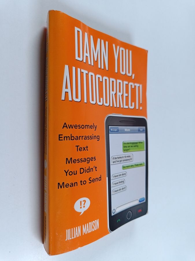 Damn You, Autocorrect! - Awesomely Embarrassing Text Messages You Didn't Mean to Send