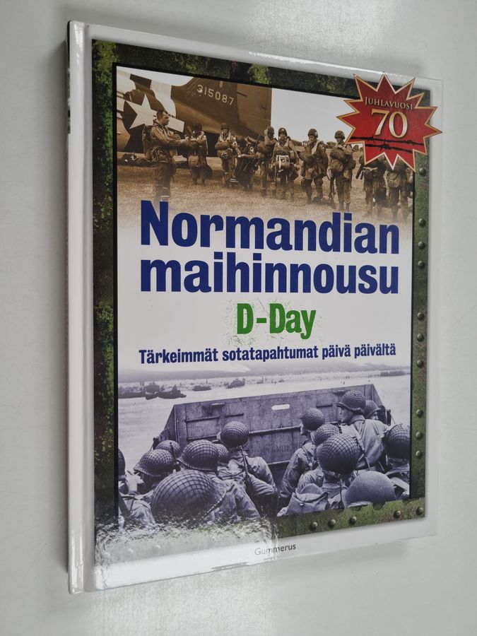 Anthony Hall : Normandian maihinnousu : D-day : tärkeimmät sotatapahtumat päivä päivältä
