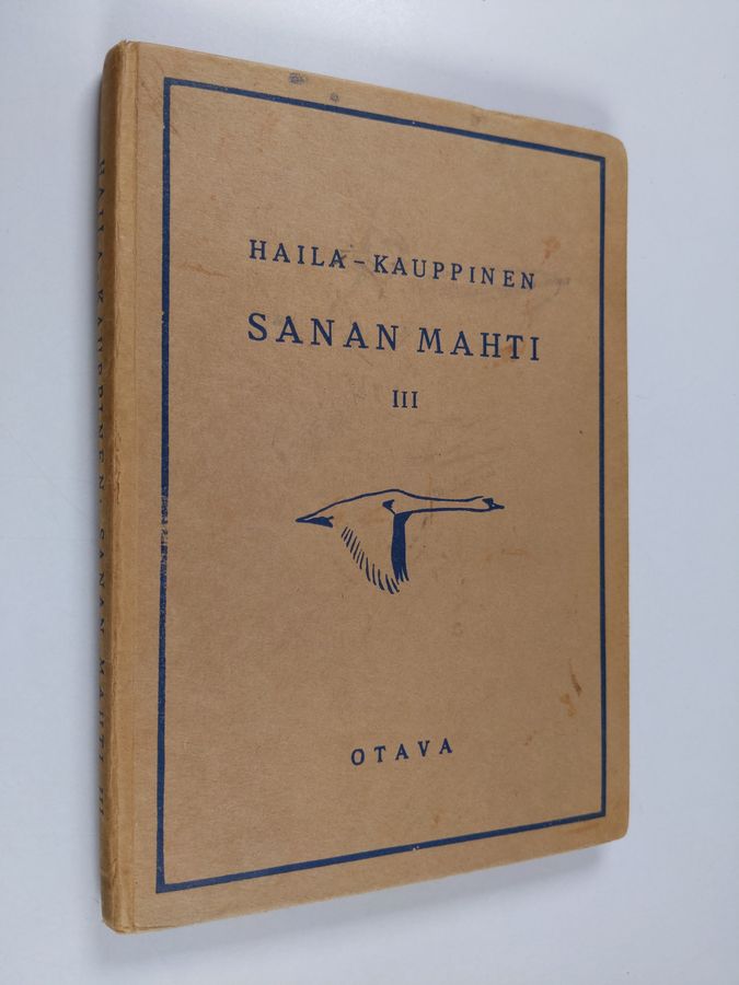 V. A. (toim.) Haila : Sanan mahti 3 : kansalliskirjallisuuden lukemisto