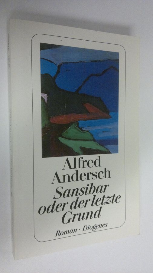 Alfred Andersch : Sansibar oder der letzte Grund