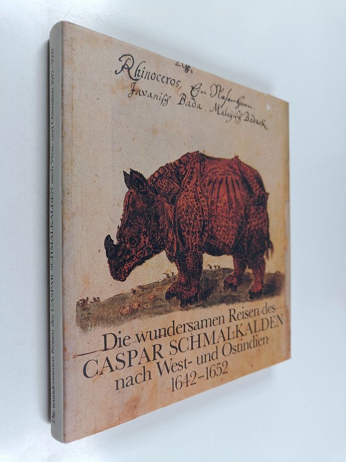 Die wundersamen Reisen des Caspar Schmalkalden nach West- und Ostindien 1642 - 1652