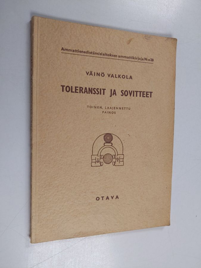 Väinö Valkola : Toleranssit ja sovitteet : oppi- ja käsikirja koneenpiirtäjille, konepajoille ja tekniikkaa opiskeleville
