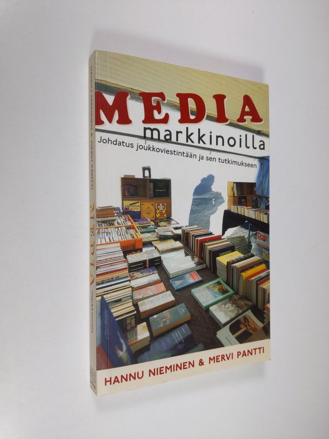 Hannu Nieminen : Media markkinoilla : johdatus joukkoviestintään ja sen tutkimukseen