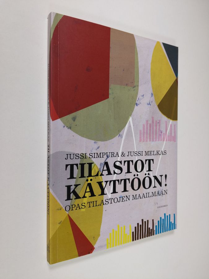 Jussi Simpura : Tilastot käyttöön! : opas tilastojen maailmaan