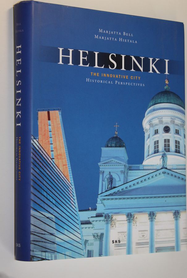 Marjatta Bell : Helsinki : the innovative city : historical perspectives