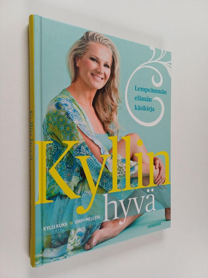 Kylli Kukk : Kyllin hyvä : lempeämmän elämän käsikirja