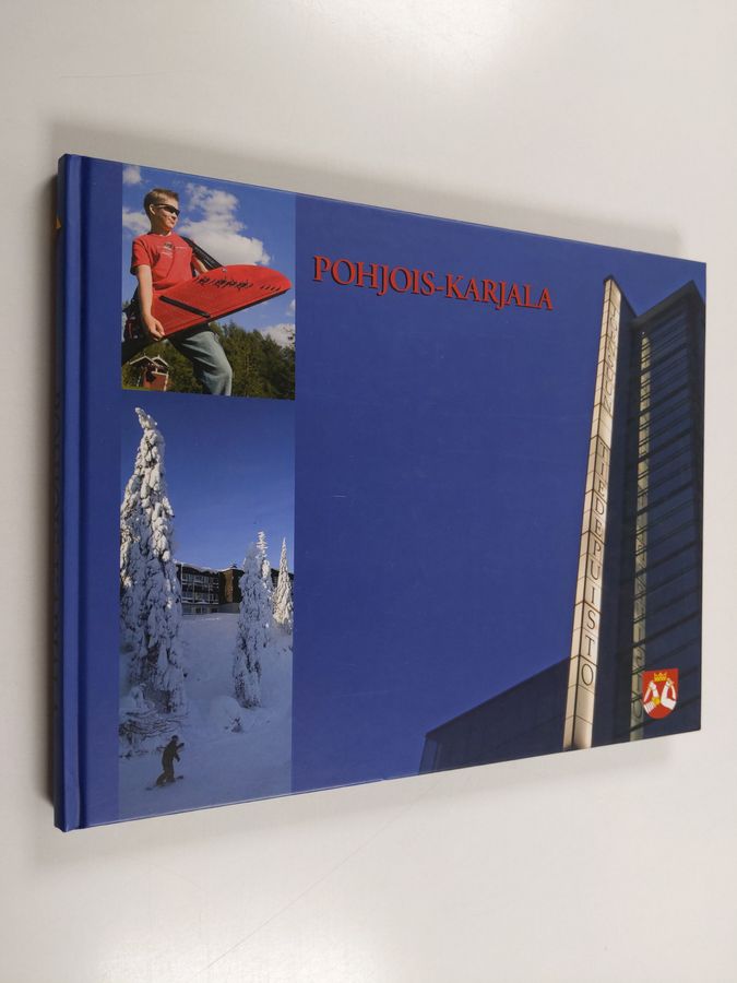 Minna Tolonen : Pohjois-Karjala : iloa ja osaamista = Norra Karelen : glädje och kompetens = North Karelia : joy of life and technical competence = Nordkarelien : Freude und Kompetenz = Severnaja Karelija : vesele i umenie