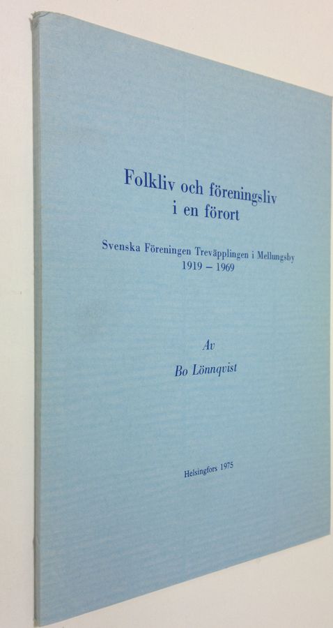 Bo Lönnqvist : Folkliv och föreningsliv i en förort : svenska föreningen Treväpplingen 1919-1969