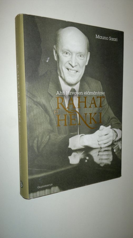 Mauno Saari : Rahat ja henki : Ahti Hirvosen elämäntase