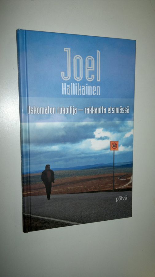 Joel Hallikainen : Uskomaton rukoilija : rakkautta etsimässä
