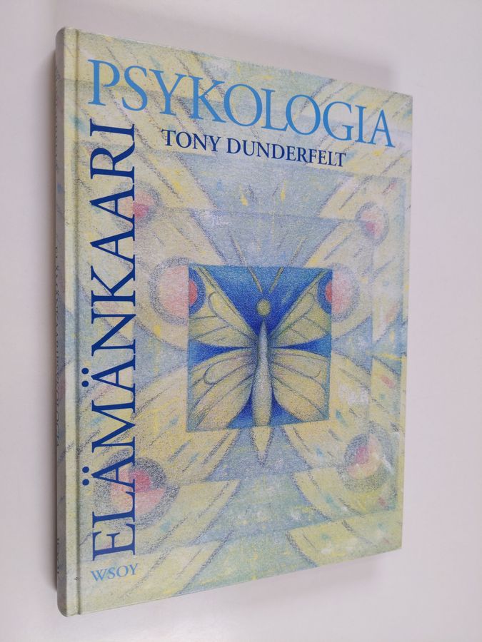 Tony Dunderfelt : Elämänkaaripsykologia : lapsen kasvusta yksilön henkiseen kehitykseen