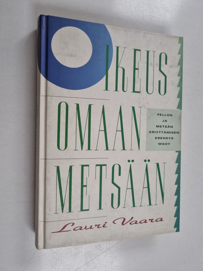 Lauri Vaara : Oikeus omaan metsään - pellon ja metsän eriyttämisen erehdys