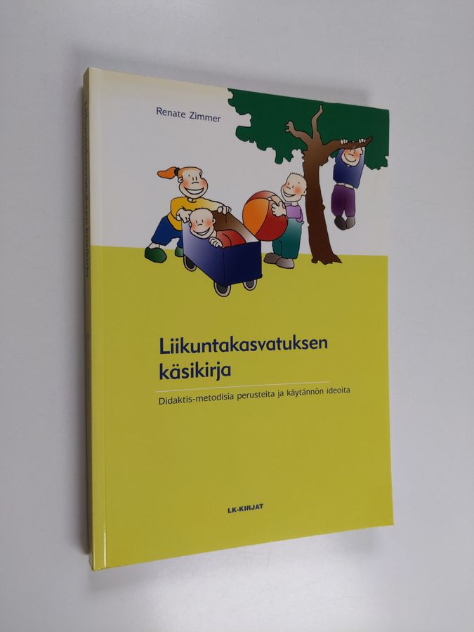 Renate Zimmer : Liikuntakasvatuksen käsikirja : didaktis-metodisia perusteita ja käytännön ideoita