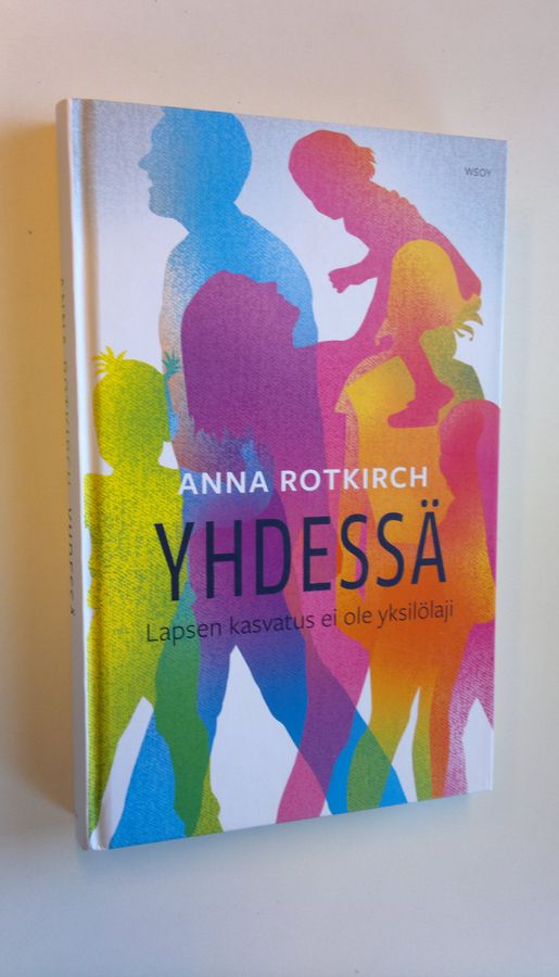 Anna Rotkirch : Yhdessä : lapsen kasvatus ei ole yksilölaji