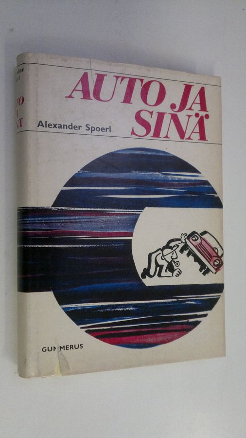 Alexander Spoerl : Auto ja sinä