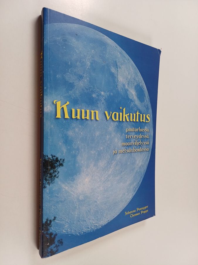 Johanna Paungger & Thomas Poppe : Kuun vaikutus puutarhassa, terveydessä, maanviljelyssä ja metsänhoidossa