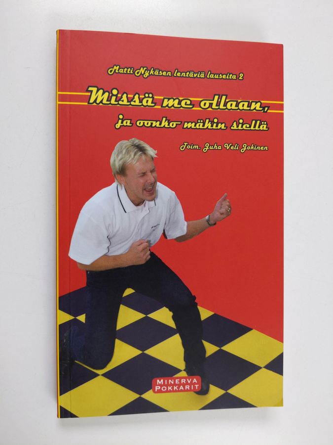 Matti Nykänen : Missä me ollaan, ja oonko mäkin siellä : Matti Nykäsen lentäviä lauseita 2
