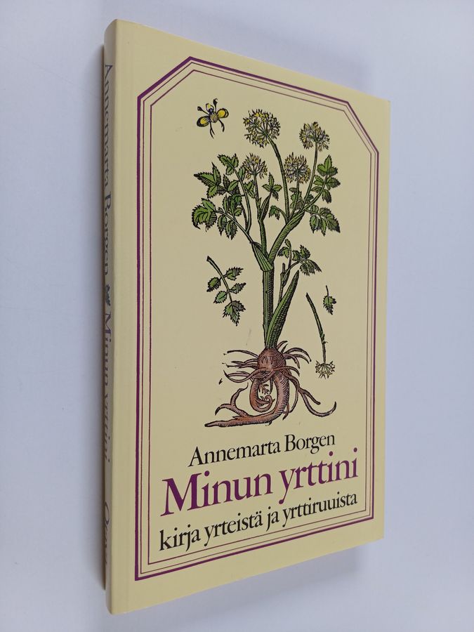 Annemarta Borgen : Minun yrttini : kirja yrteistä, yrttiruuista ja muustakin