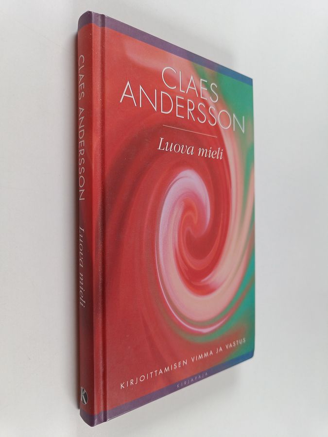 Claes Andersson : Luova mieli : kirjoittamisen vimma ja vastus