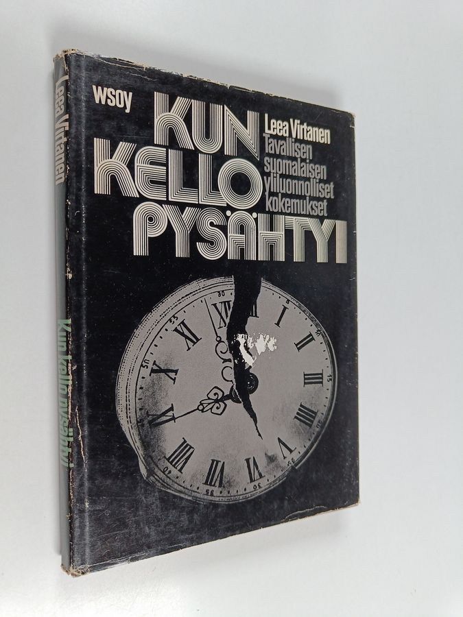 Leea Virtanen : Kun kello pysähtyi : tavallisen suomalaisen yliluonnolliset kokemukset