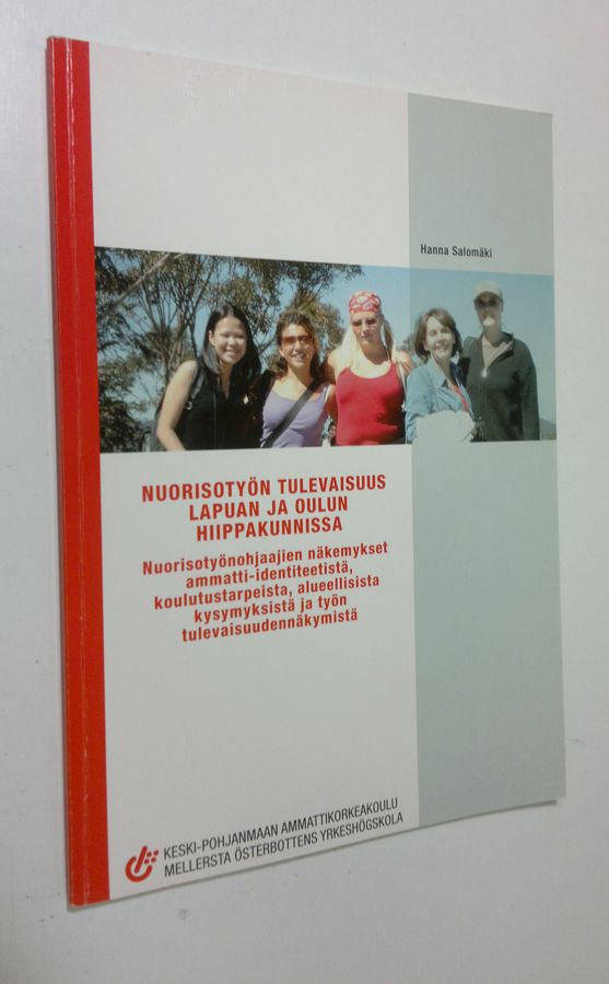 Hanna Salomäki : Nuorisotyön tulevaisuus Lapuan ja Oulun hiippakunnissa : nuorisotyönohjaajien näkemykset ammatti-identiteetistä, koulutustarpeista, alueellisista kysymyksistä ja työn tulevaisuudennäkymistä