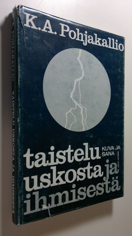 K. A. Pohjakallio : Taistelu uskosta ja ihmisestä