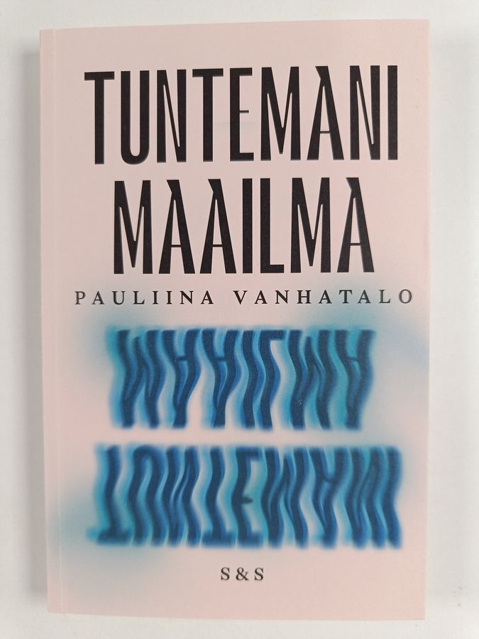 Pauliina Vanhatalo : Tuntemani maailma
