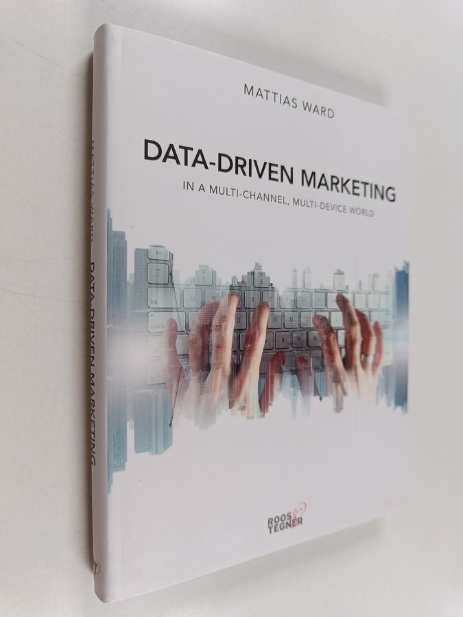 Data-driven marketing: in a multi-channel, multi-device world