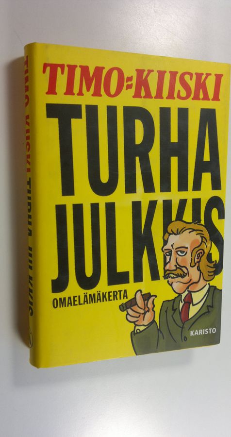Timo Kiiski : Turha julkkis : omaelämäkerta