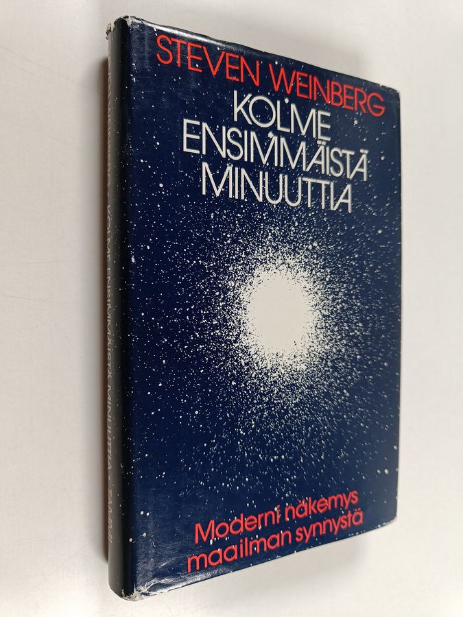 Steven Weinberg : Kolme ensimmäistä minuuttia : moderni näkemys maailman synnystä