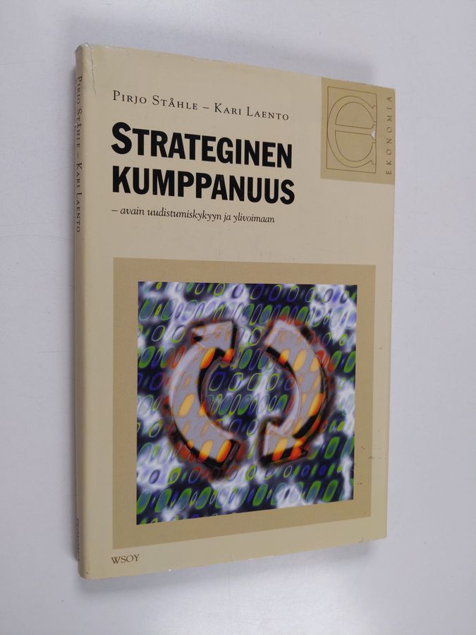 Pirjo Ståhle : Strateginen kumppanuus : avain uudistumiskykyyn ja ylivoimaan