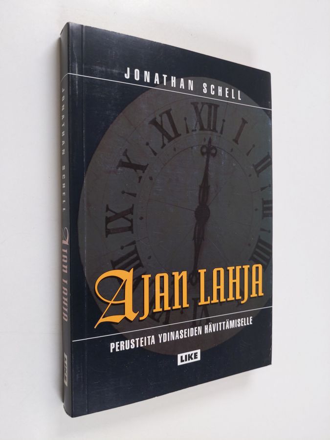 Jonathan Schell : Ajan lahja : perusteita ydinaseiden hävittämiselle