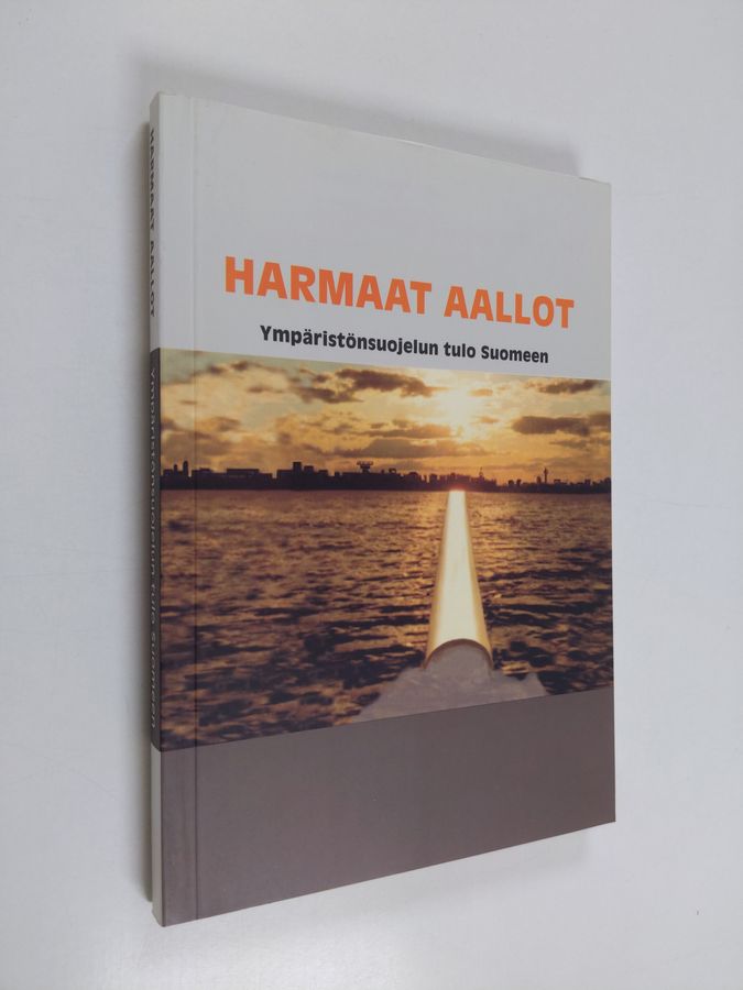 Harmaat aallot : ympäristönsuojelun tulo Suomeen