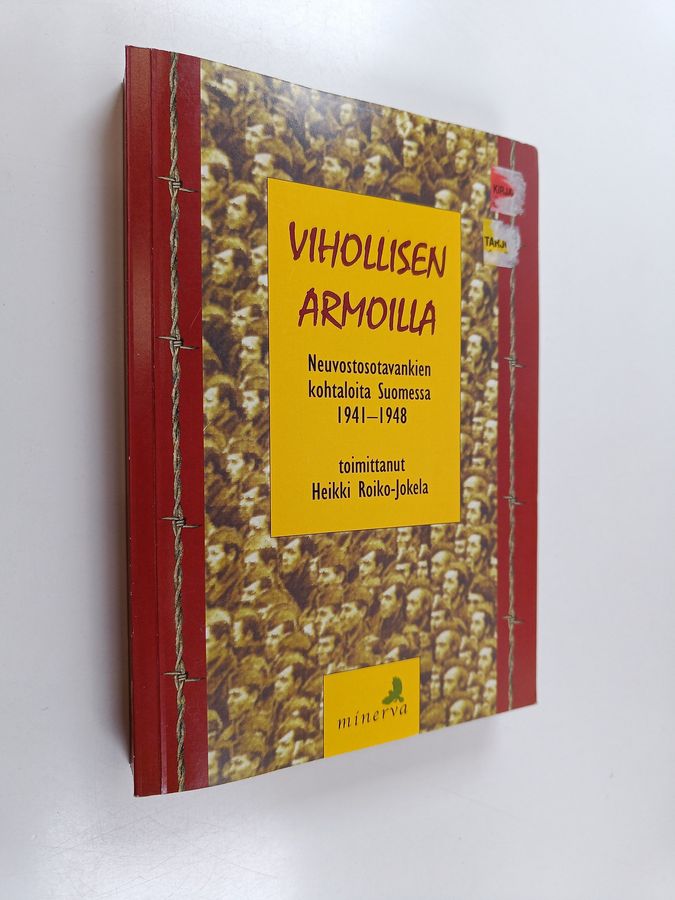 Heikki (toim.) Roiko-Jokela : Vihollisen armoilla : neuvostosotavankien kohtaloita Suomessa 1941-1948