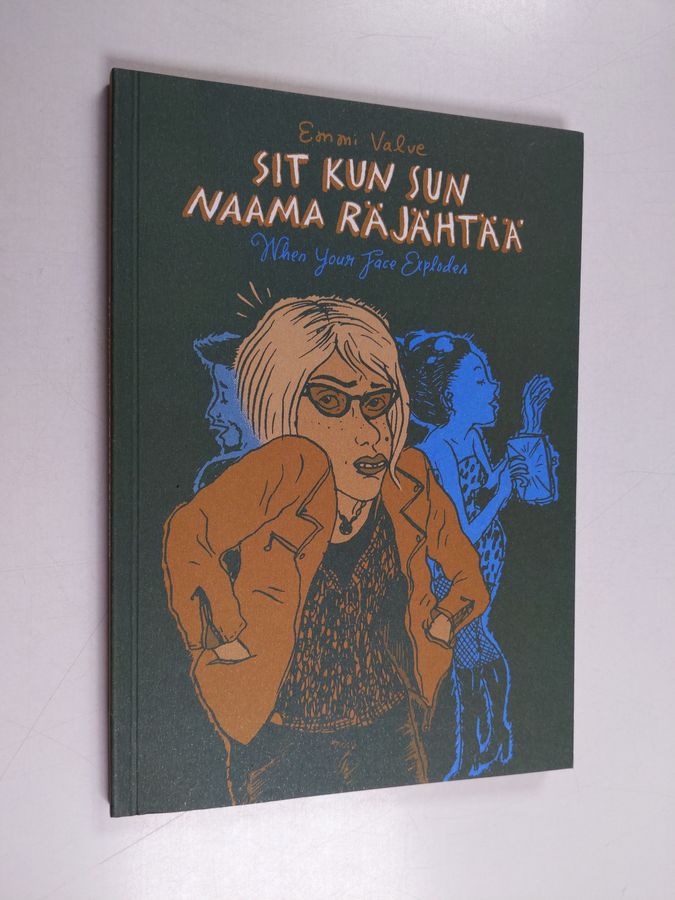 Emmi Valve : Sit kun sun naama räjähtää : päiväkirja = When your face explodes : diary