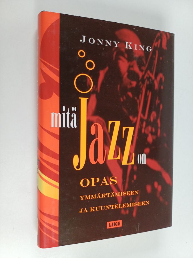 Jonny King : Mitä jazz on : opas ymmärtämiseen ja kuuntelemiseen