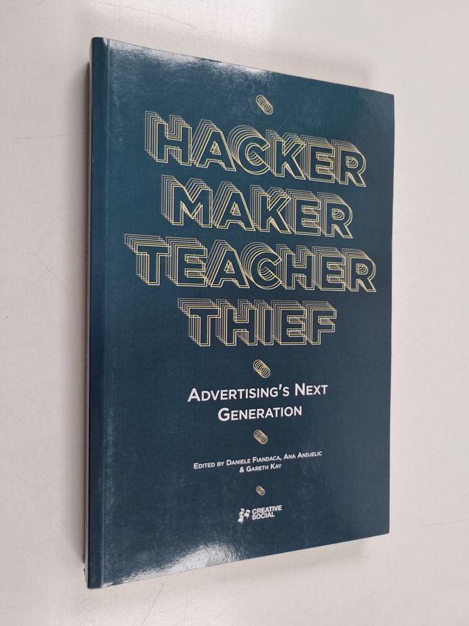 Hacker, Maker, Teacher, Thief: Advertising's Next Generation