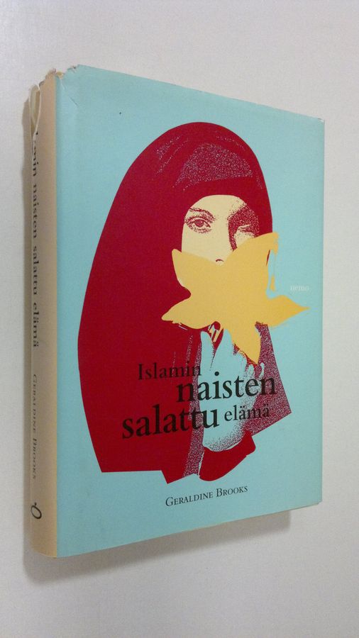 Geraldine Brooks : Islamin naisten salattu elämä