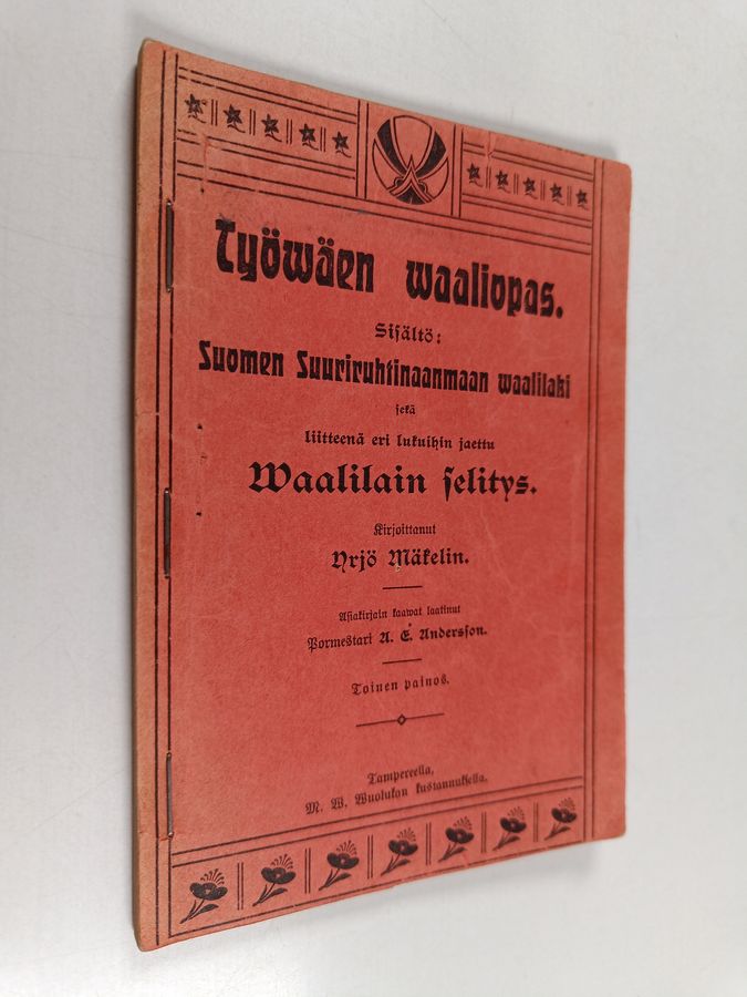 Työwäen waaliopas : Suomen Suuriruhtinaanmaan waalilaki sekä liitteenä eri lukuihin jaettu Waalilain selitys