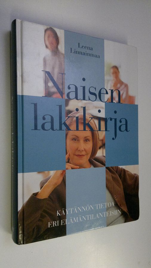 Leena Linnainmaa : Naisen lakikirja : käytännön tietoa eri elämäntilanteisiin