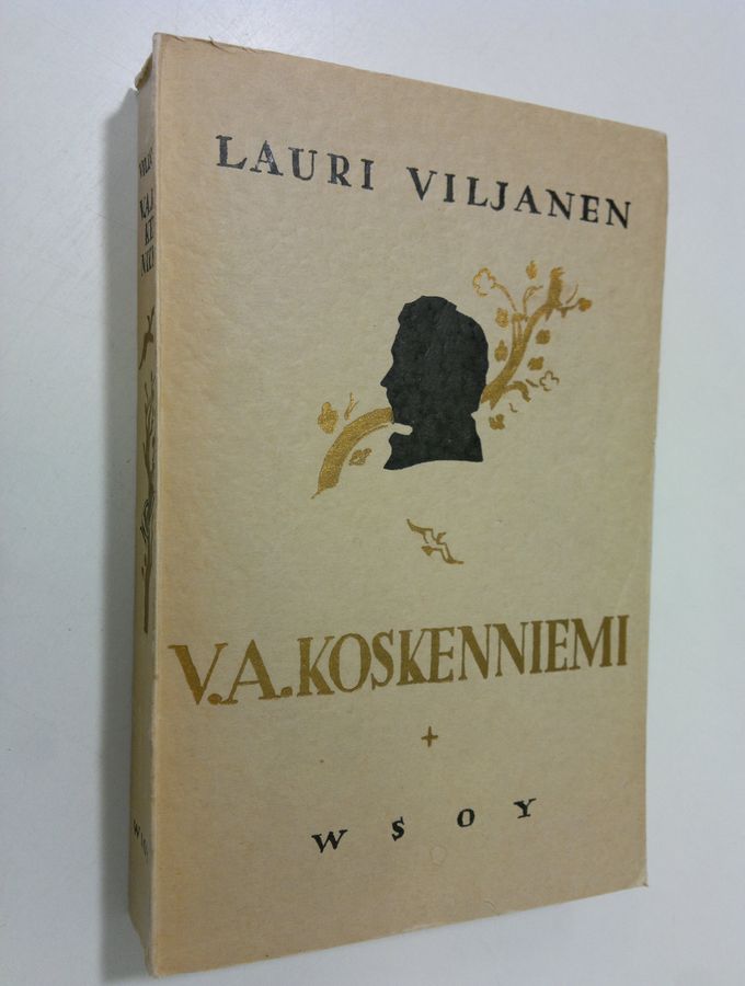 Lauri Viljanen : V. A. Koskenniemi : hänen elämänsä ja runoutensa