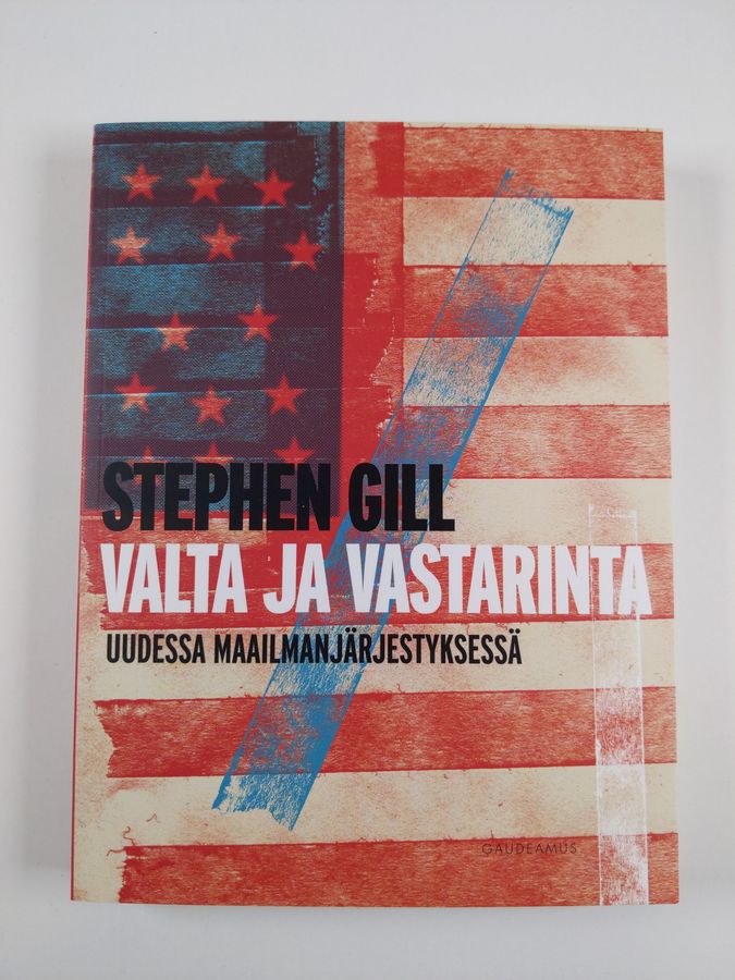 Stephen Gill : Valta ja vastarinta uudessa maailmanjärjestyksessä