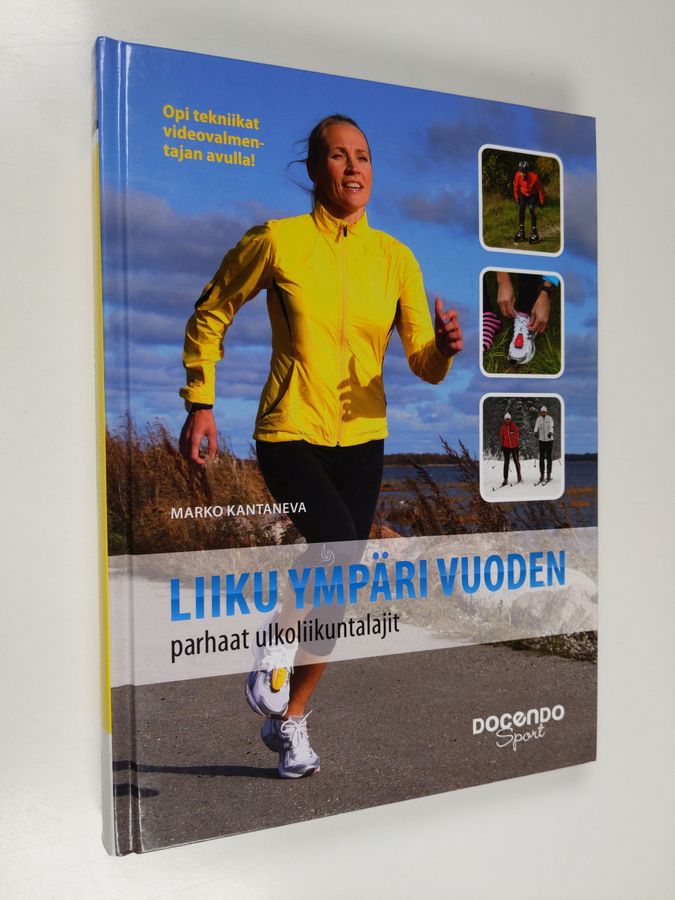 Marko Kantaneva : Liiku ympäri vuoden : parhaat ulkoliikuntalajit