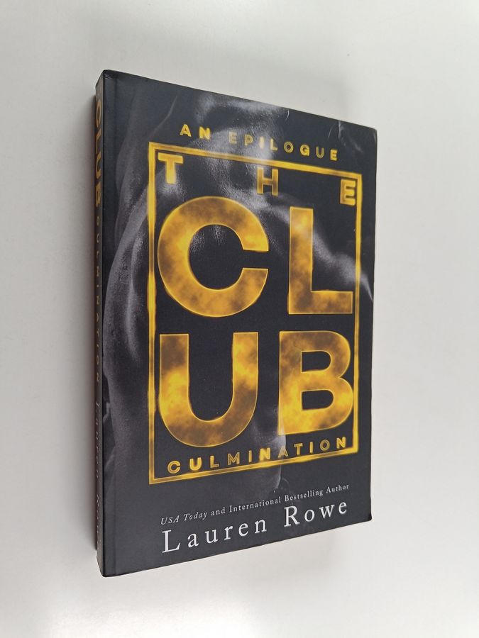 Lauren Rowe : The Club - Culmination